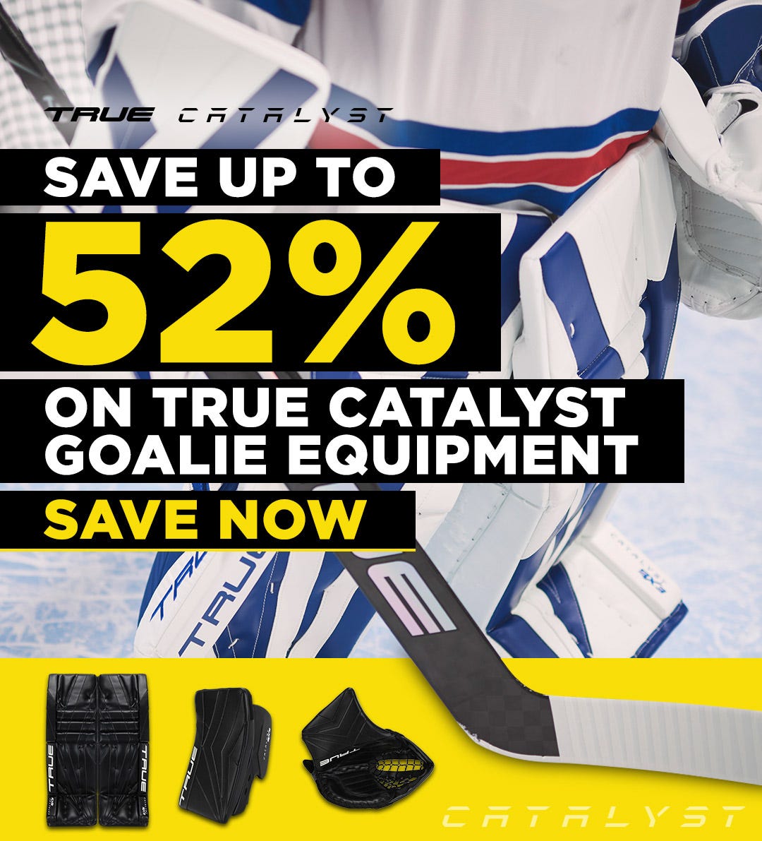 Save up to 52% on True Catalyst goalie equipment